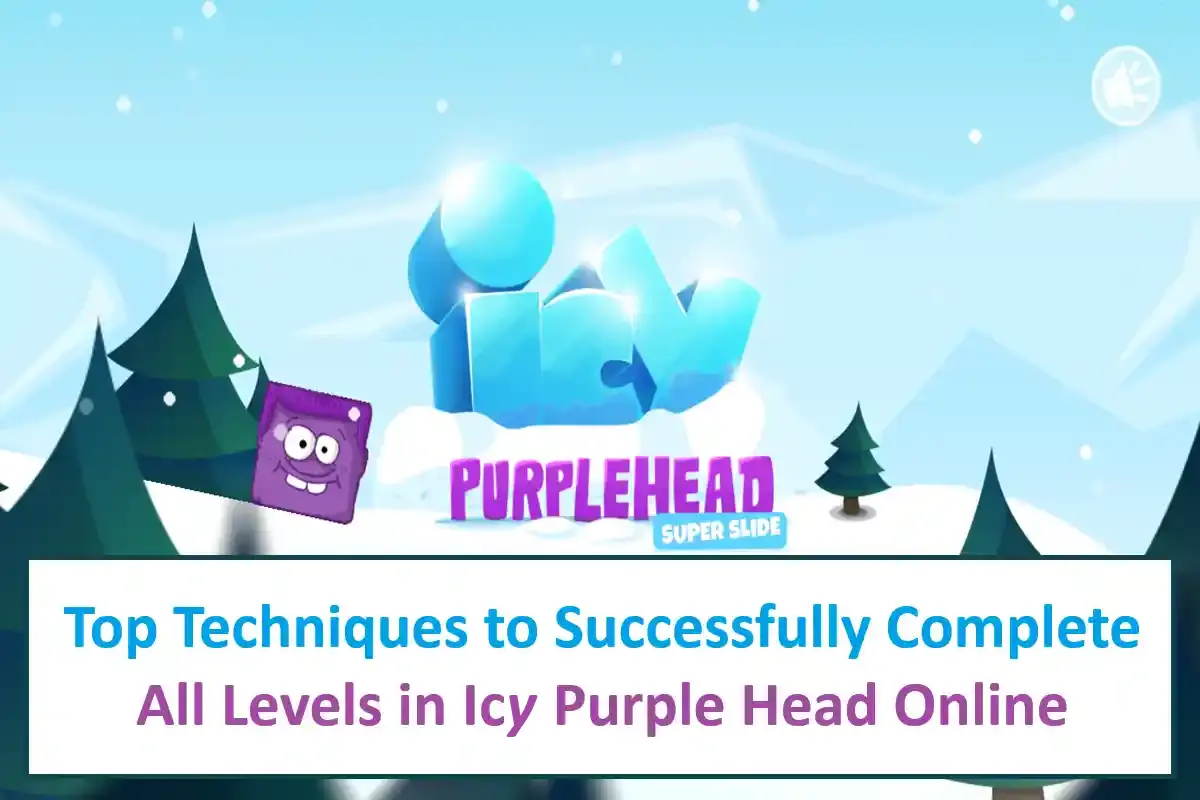 Top Techniques to Successfully Complete All Levels in Icy Purple Head Online